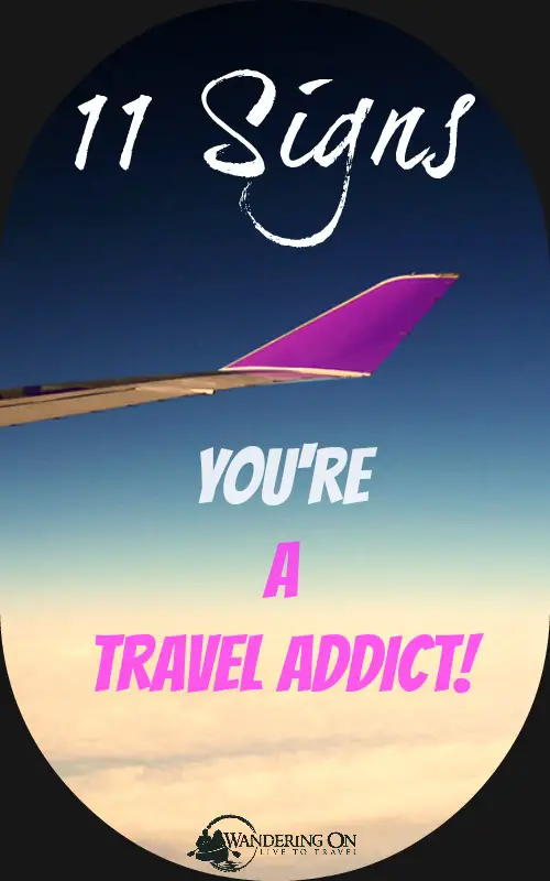 Pin it - 11 Signs You're a Travel Addict